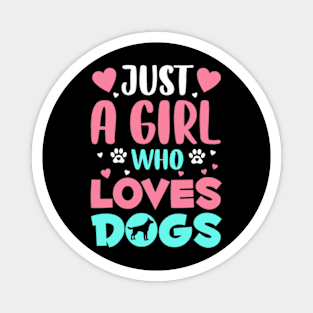 Just a Girl Who Loves Dogs Magnet